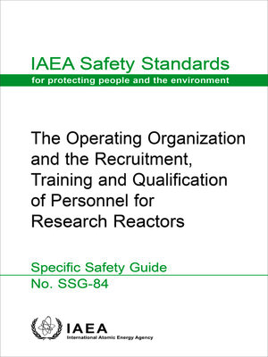 cover image of The Operating Organization and the Recruitment, Training and Qualification of Personnel for Research Reactors